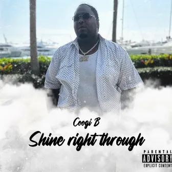 Shine right through by Coogi B