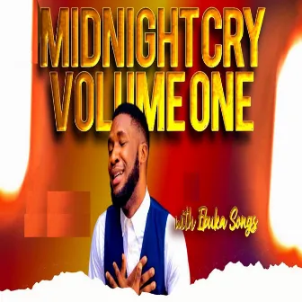 Midnight Cry, Vol. 1 by Ebuka Songs