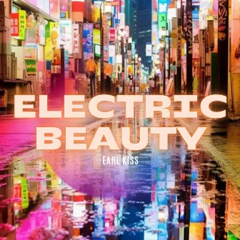 Electric Beauty by Earl Kiss