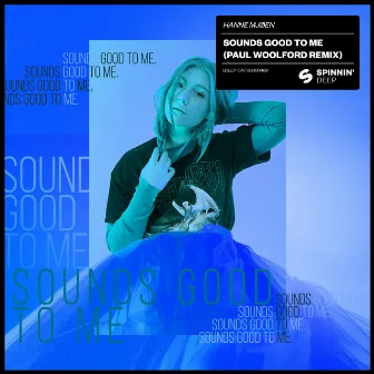 Sounds Good To Me (Paul Woolford Remix) by Hanne Mjøen