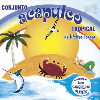 Cangrejito Playero by Conjunto Acapulco Tropical de Walter Torres