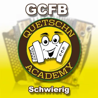 Schwierig - Gcfb by Quetschn Academy