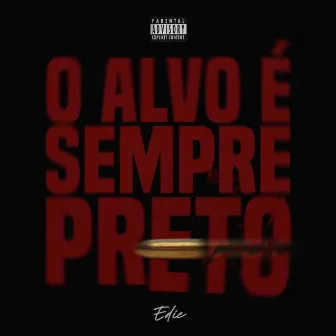 O Alvo É Sempre Preto by Edie