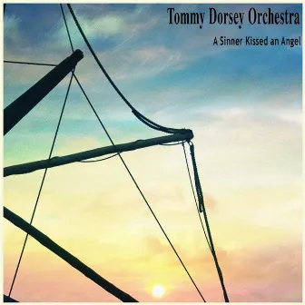 A Sinner Kissed an Angel (Remastered) by Tommy Dorsey Orchestra