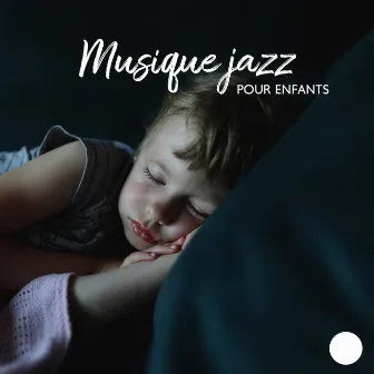 Musique jazz pour enfants – Sommeil profond et relaxation pour les tout-petits by Piano musique académie pour bébé