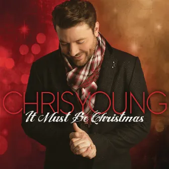 It Must Be Christmas by Chris Young