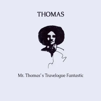 Mr. Thomas's Travelogue Fantastic by Thomas