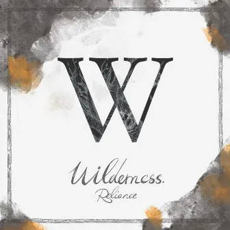 Wilderness by Reliance