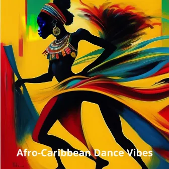 Afro-Caribbean Dance Vibes: Exotic Grooves, Soulful Beats, and Funky Rhythms by Afro Beat Music