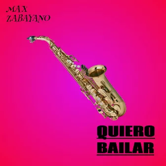 Quiero bailar by Max Zabayano