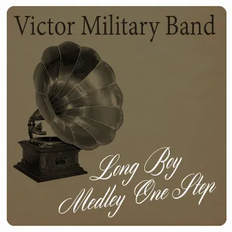 Long Boy: Medley One Step by Victor Military Band