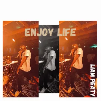 Enjoy Life by Liam Peaty