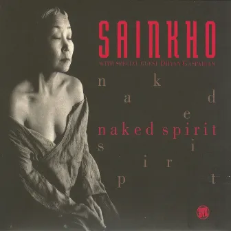 Naked Spirit by Sainkho Namtchylak