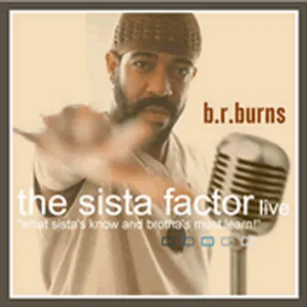 the sista factor (live) by b.r.burns