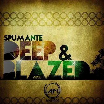 Deep & Blazed by Spumante