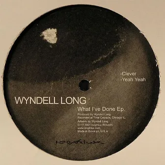 What I've Done Ep. by Wyndell Long