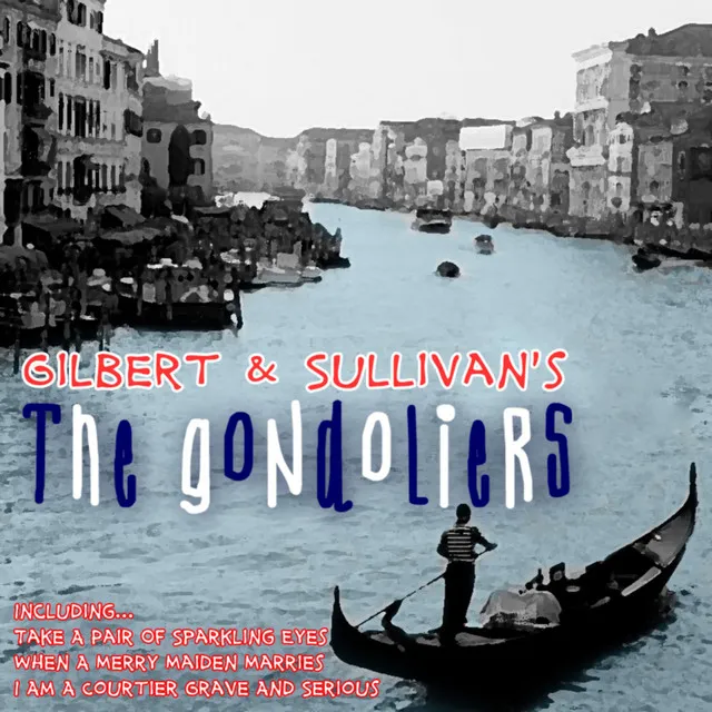 Gilbert and Sullivan's 'The Gondoliers'