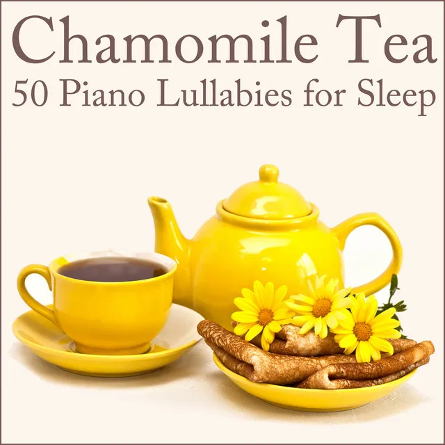 Chamomile Tea: 50 Piano Lullabies for Sleep