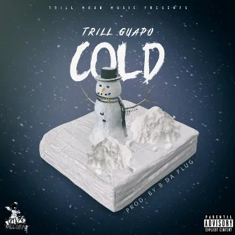 Cold by Trill Guapo