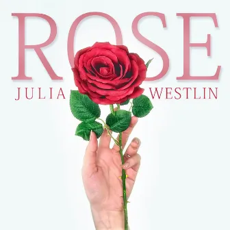 Rose by Julia Westlin