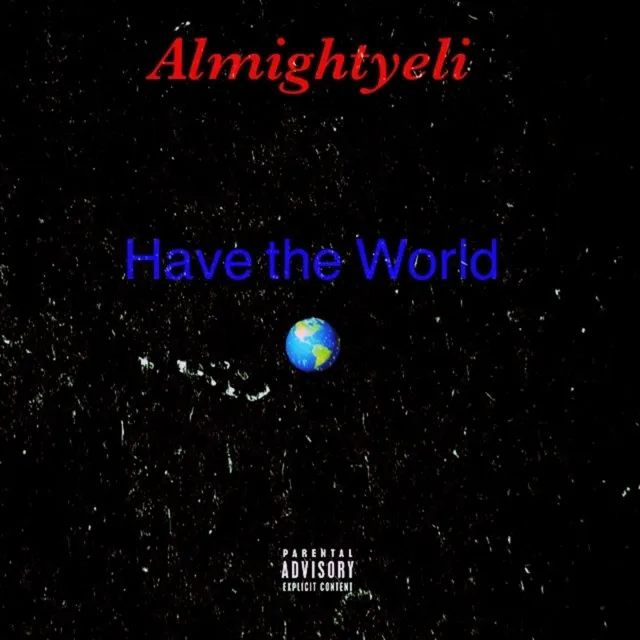 Almightyeli (Have the World)