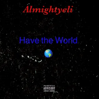 Almightyeli (Have the World) by Lil Lavish 2x