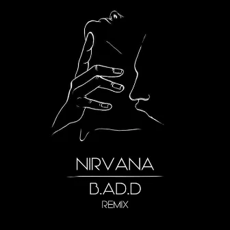 Nirvana (B.AD.D Remix) by B.AD.D