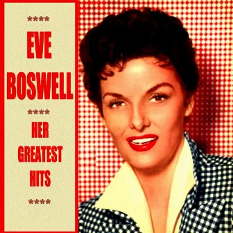 Eve Boswell Her Greatest Hits by Eve Boswell