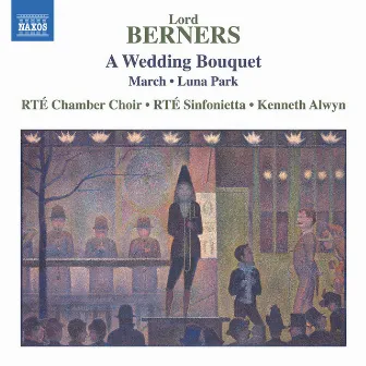 Lord Berners: A Wedding Bouquet, March & Luna Park by RTE Chamber Choir