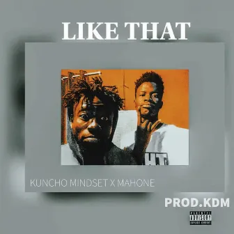 Like That by Kuncho Mindset