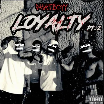 Loyalty(Part 2) by Phatboyy