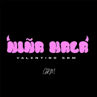 Niña Mala by Valentino GRM