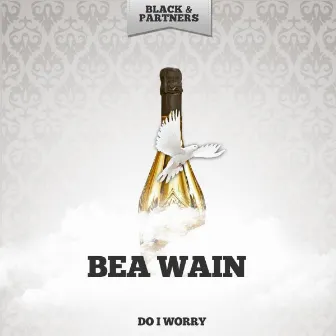 Do I Worry by Bea Wain