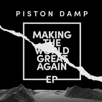 Making The World Great Again EP by Piston Damp