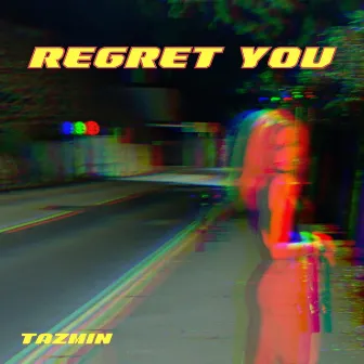 Regret You by Tazmin