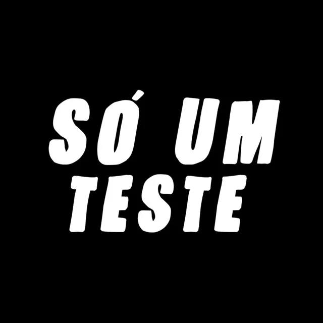 Só um Teste