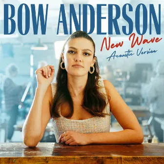 New Wave (Acoustic Version) by Bow Anderson