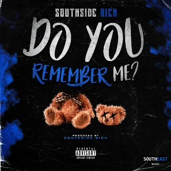 Do You Remember Me by Southside Rich