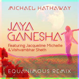 Jaya Ganesha (Equanimous Remix) by Michael Hathaway