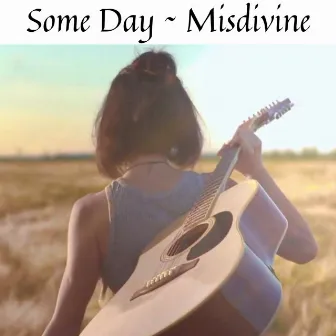 Some Day by MiSDiViNE