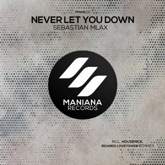 Never Let You Down by Sebastian Mlax