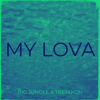 My Lova by Trejakon