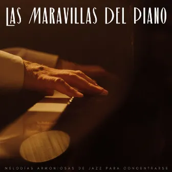 Las Maravillas Del Piano: Melodías Armoniosas De Jazz Para Concentrarse by Café Morning Jazz Deluxe