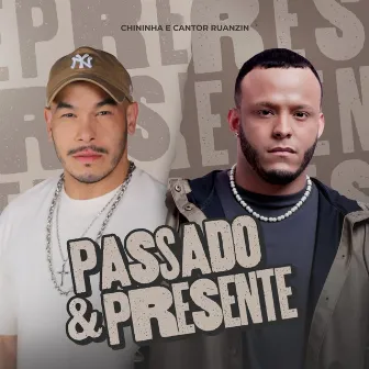 PASSADO & PRESENTE by Chininha