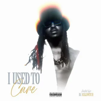 I USED TO CARE (Hosted by. DJ KILLSWITCH) by Foreverr