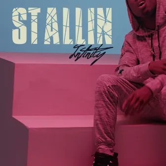 Stallin by Infinity