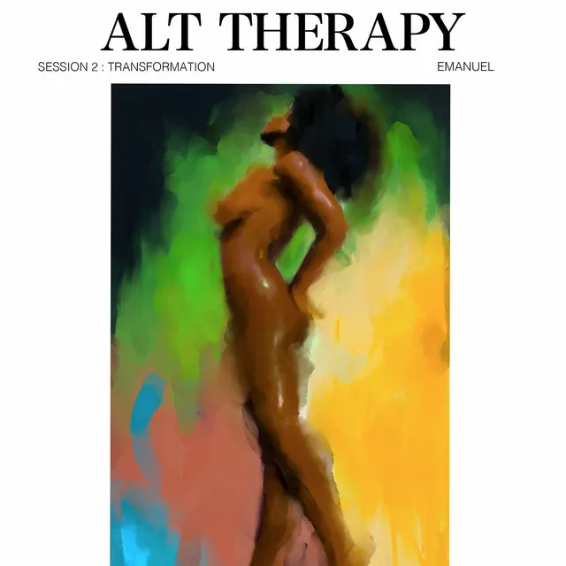 Alt Therapy Session 2: Transformation