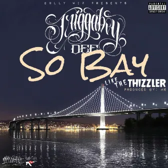 So Bay by Triggaboy Dee