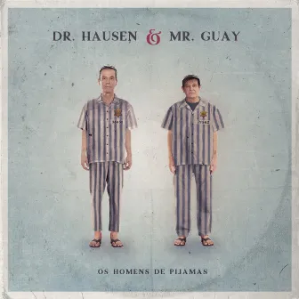 Os Homens de Pijamas by Dr. Hausen & Mr. Guay