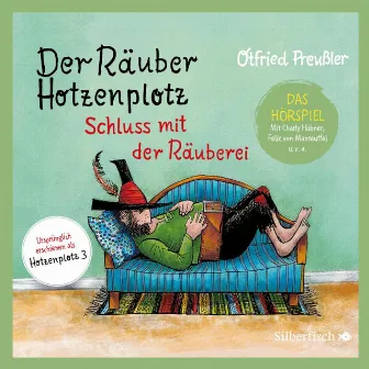 Der Räuber Hotzenplotz - Hörspiele 3: Schluss mit der Räuberei - Das Hörspiel by Der Räuber Hotzenplotz - Hörspiele